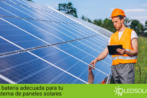 En Led Solar podrás encontrar batería para paneles solares de calidad, cotiza hoy mismo