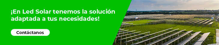 ¡En Led Solar tenemos la solución adaptada a tus necesidades!